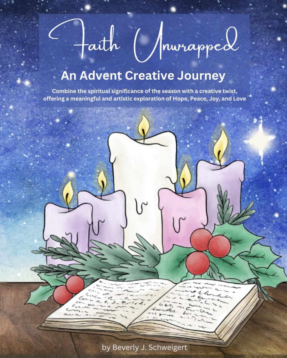 Faith Unwrapped - An Advent Creative Journey: Discover Hope, Peace, Joy, and Love Through Daily Reflections, Creative Activities, and Spiritual Growth in this Advent Devotional Journal.