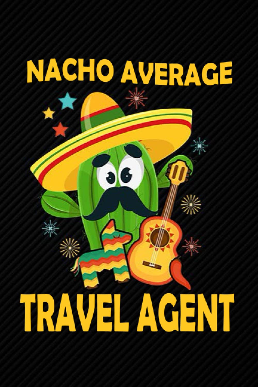 Nacho Average Travel Agent: Blank Lined Journal Notebook Planner - Travel Agent Gifts For Men Travel Agent Gifts For Men and Women Diary