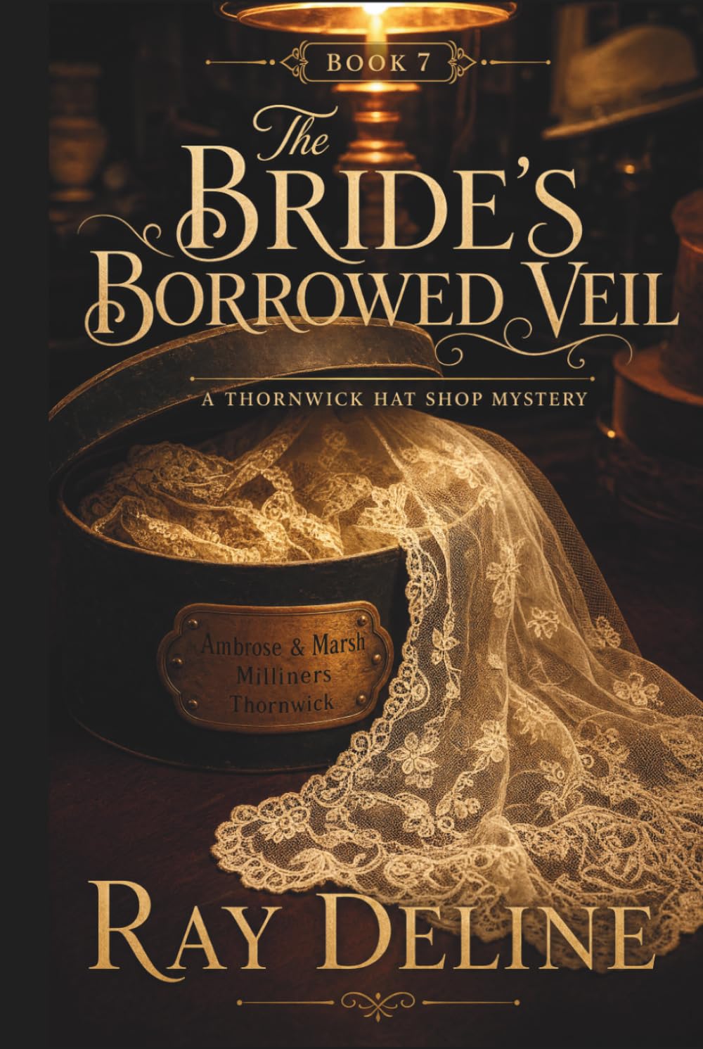 THE BRIDE'S BORROWED VEIL: A Thornwick Hat Shop Mystery - Book 7 (The Thornwick Hat Shop Mysteries)