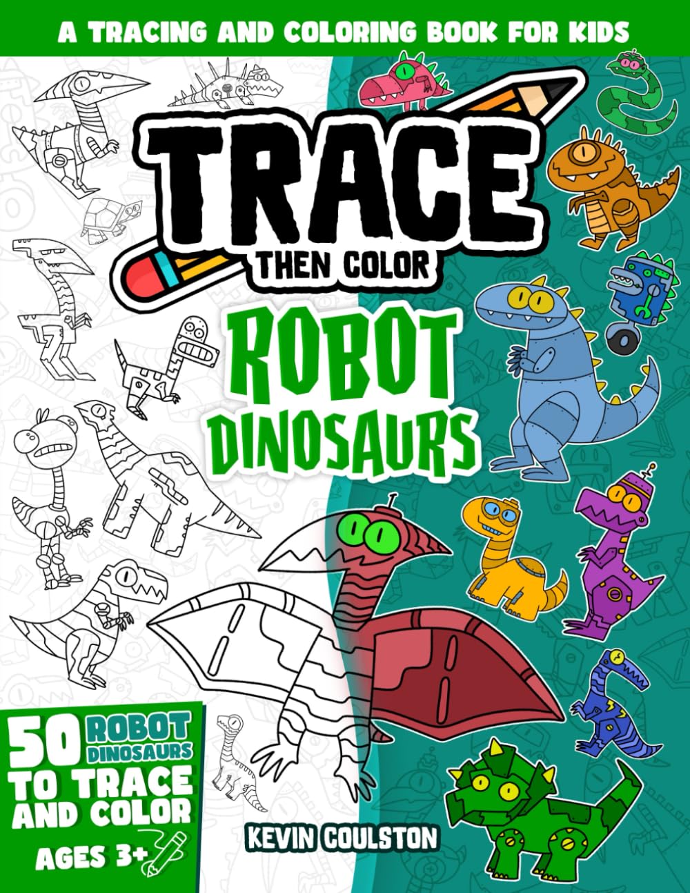 Trace Then Color: Robot Dinosaurs: A Tracing and Coloring Book for Kids (Art Books for Kids from FirstArtBooks)
