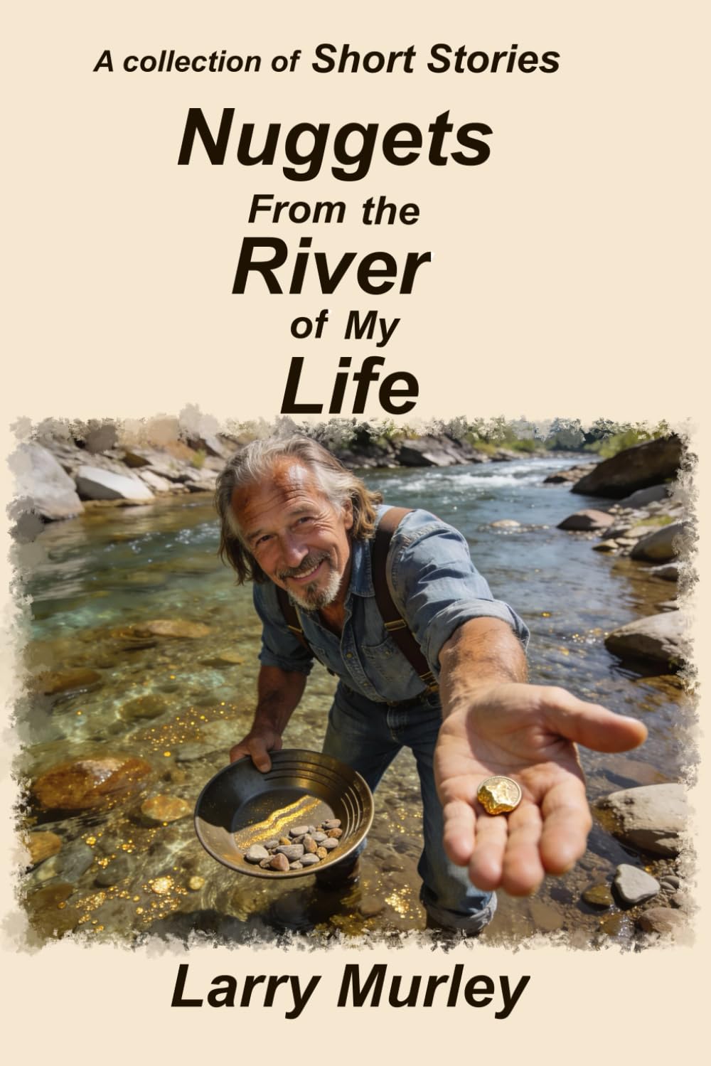 Nuggets From the River of My Life