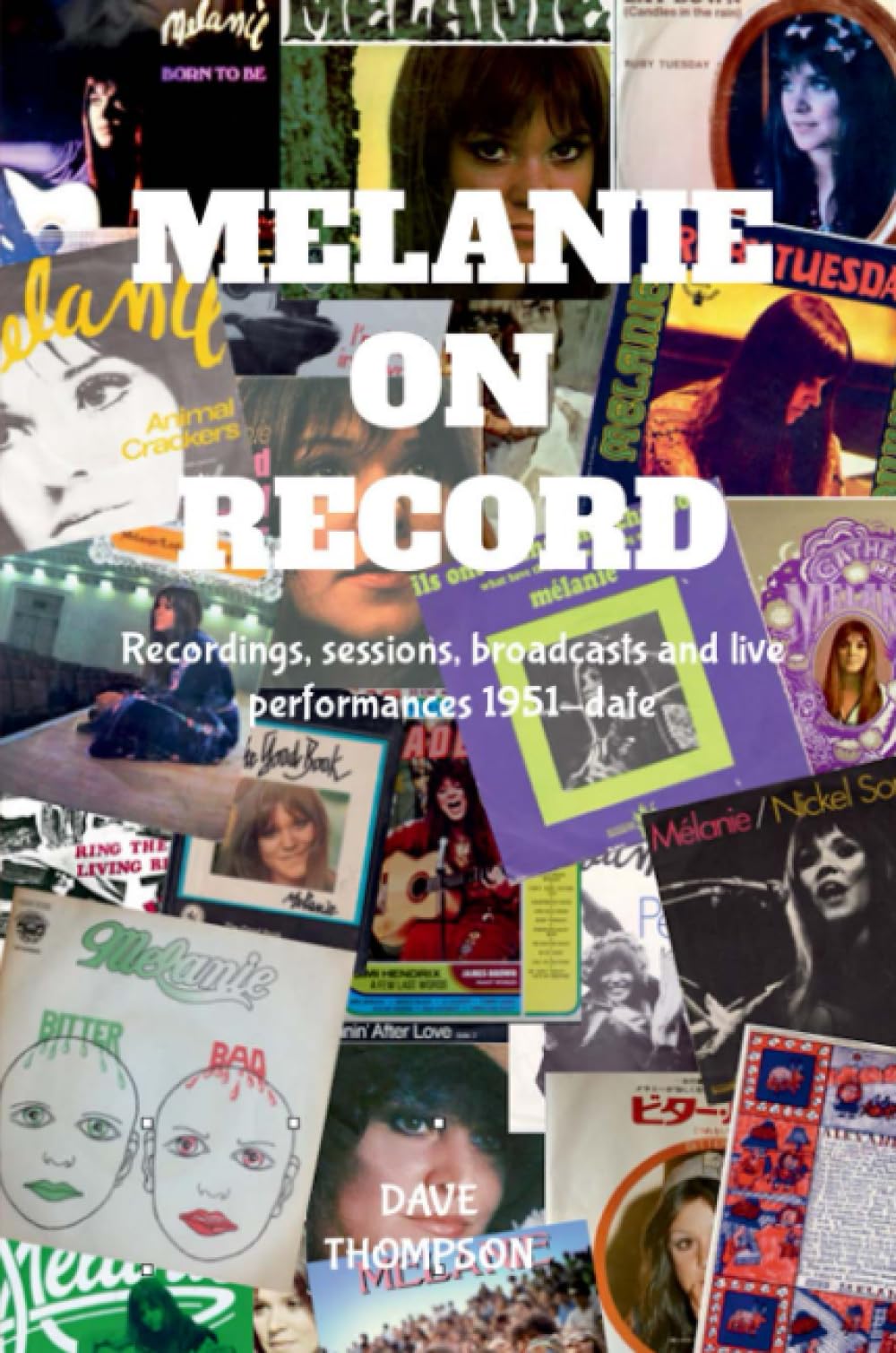 Dave ThompsonMelanie On Record - Recordings, sessions, broadcasts and live performances 1951-date