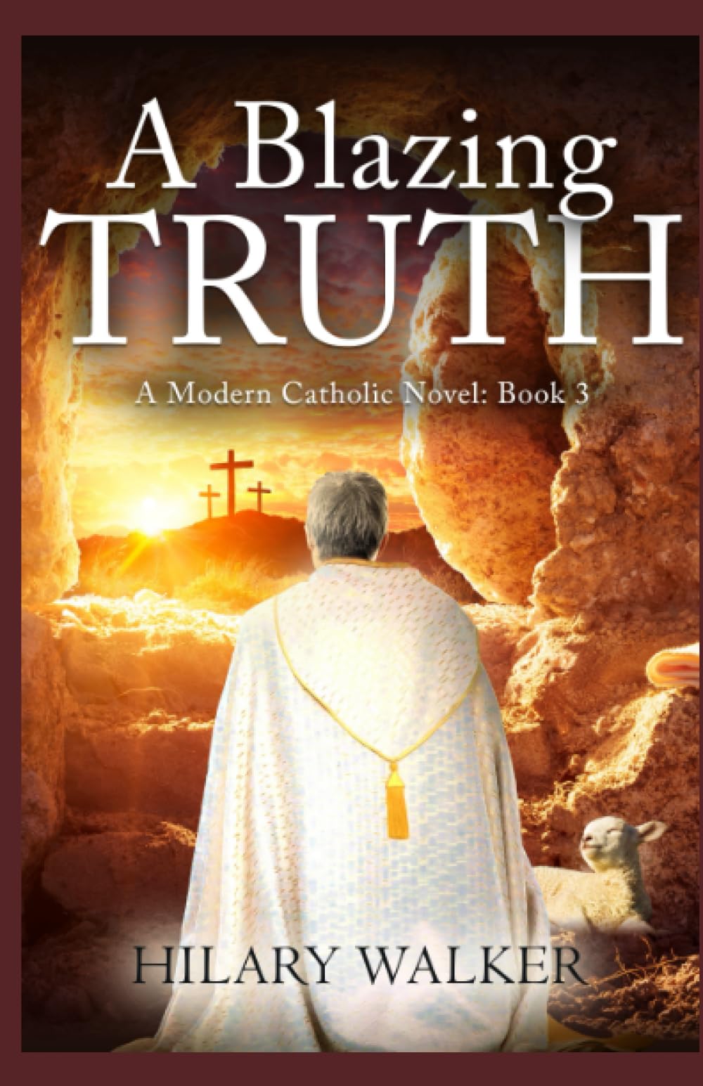 A Blazing Truth: A Modern Catholic Novel: Book 3 (A Modern Catholic Trilogy)