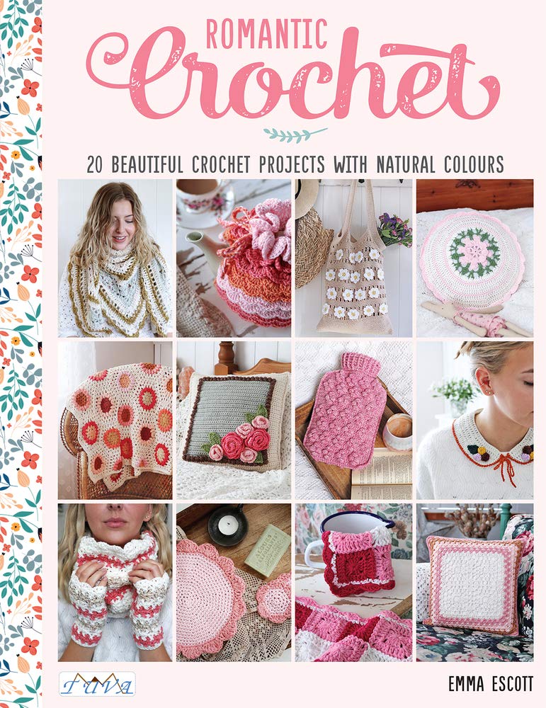 Romantic Crochet: 20 Beautiful Crochet Projects With Natural Colours