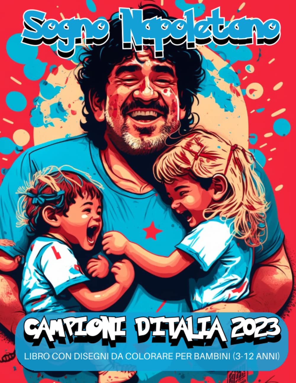 Sogno Napoletano - Il Libro da Colorare per Bambini: 50 Divertenti disegni con immagini facili da colorare per bambini da 3 a 12 anni