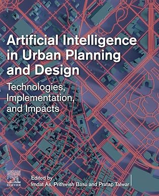 Artificial Intelligence in Urban Planning and Design: Technologies, Implementation, and Impacts
