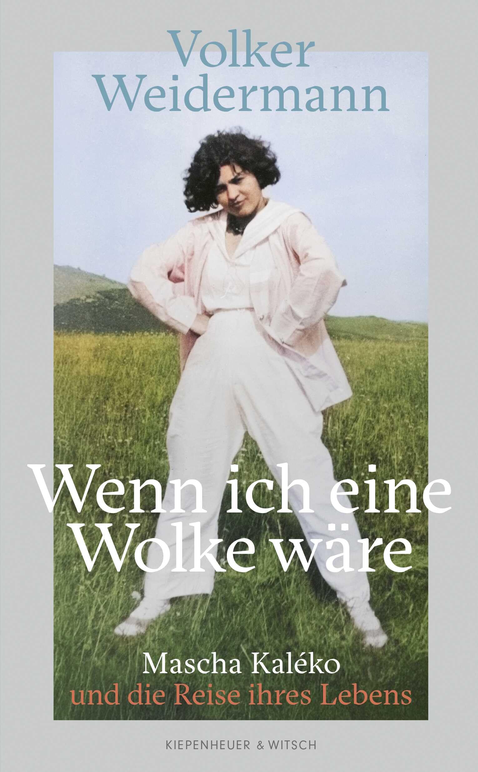 Wenn ich eine Wolke wäre: Mascha Kaléko und die Reise ihres Lebens | Vom SPIEGEL-Bestseller-Autor von 'Ostende' und 'Träumer'
