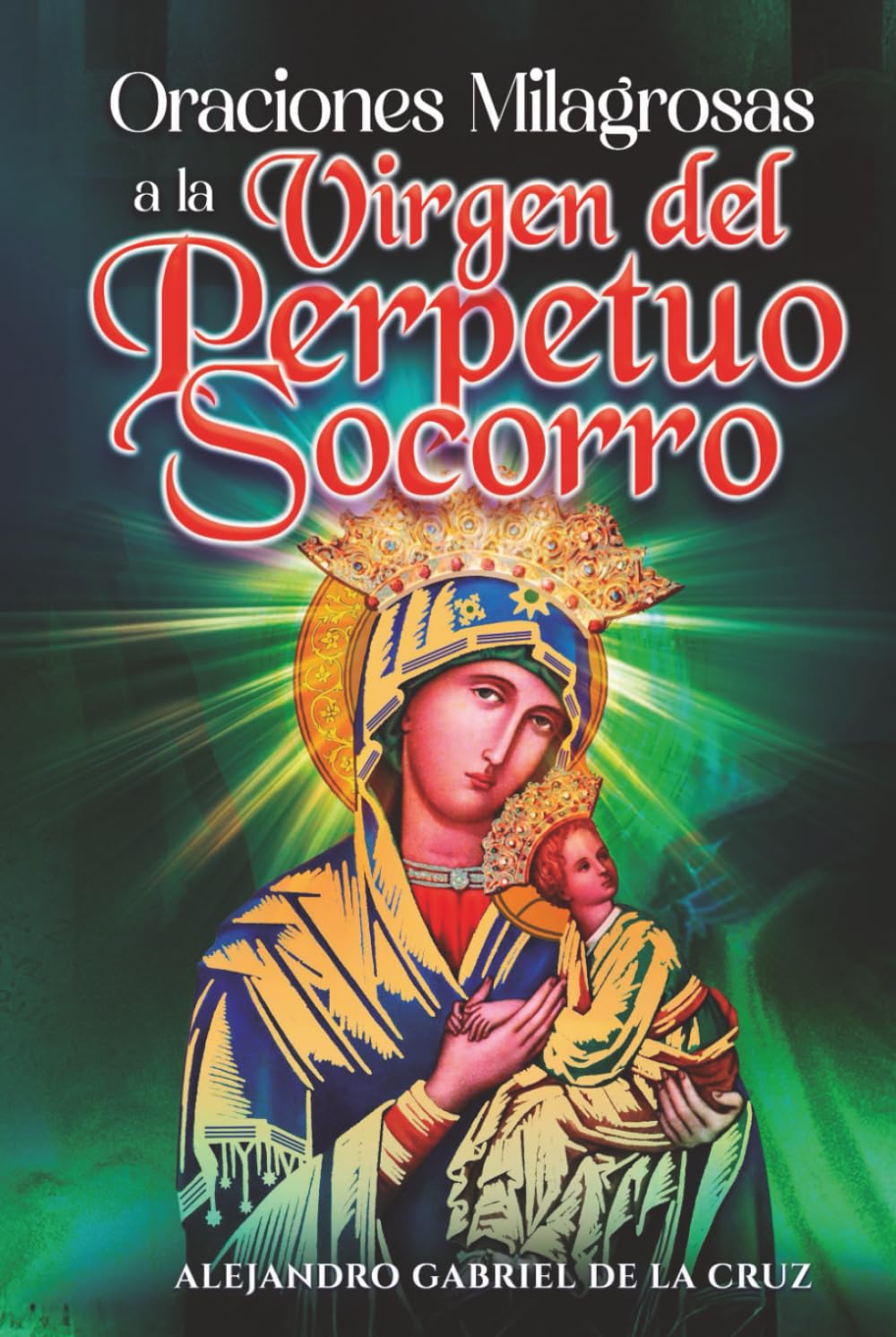 Oraciones Milagrosas a la Virgen del Perpetuo Socorro