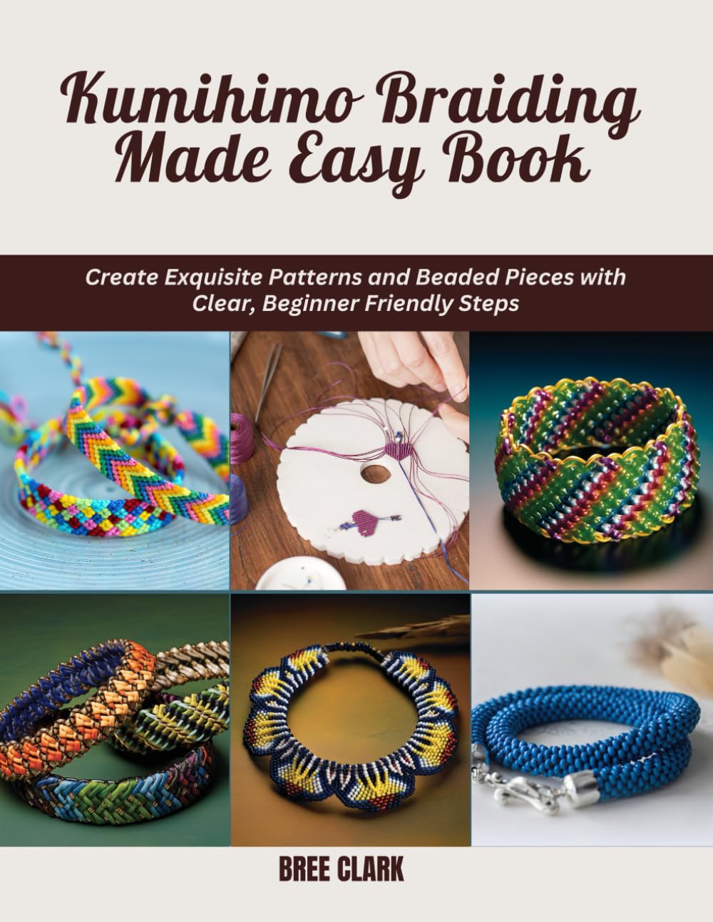 Kumihimo Braiding Made Easy Book