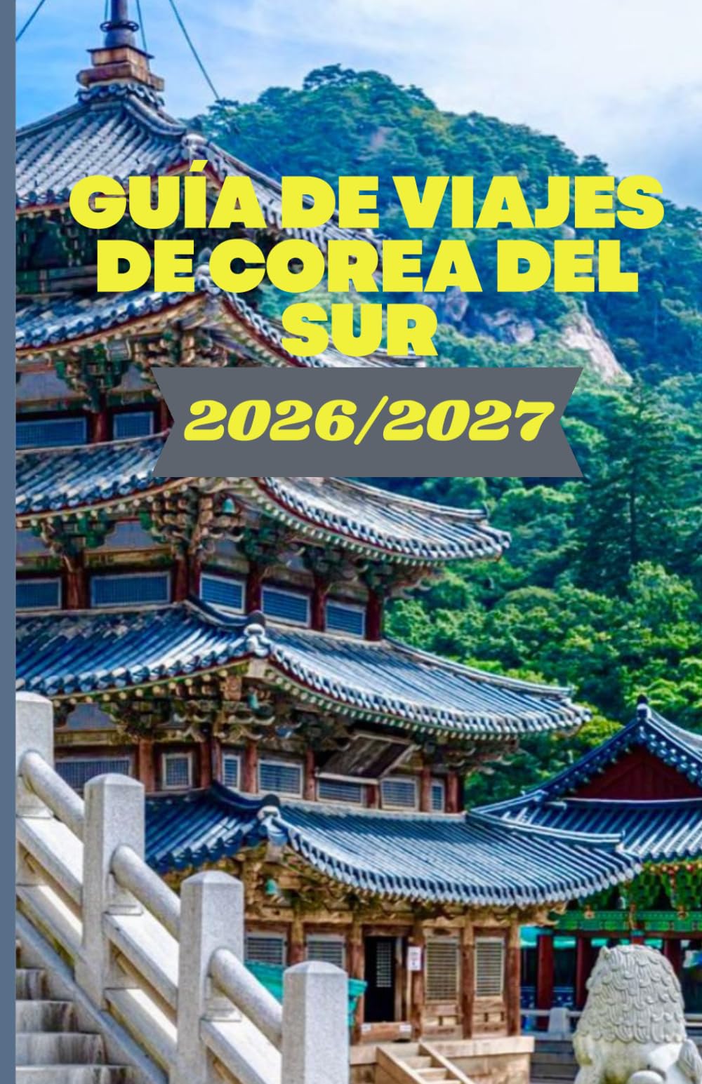 GUÍA DE VIAJES DE COREA DEL SUR 2026/2027