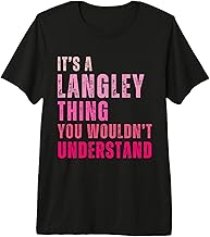 It's A Langley Thing You Wouldn't Understand Langley Premium Tri-Blend T-Shirt