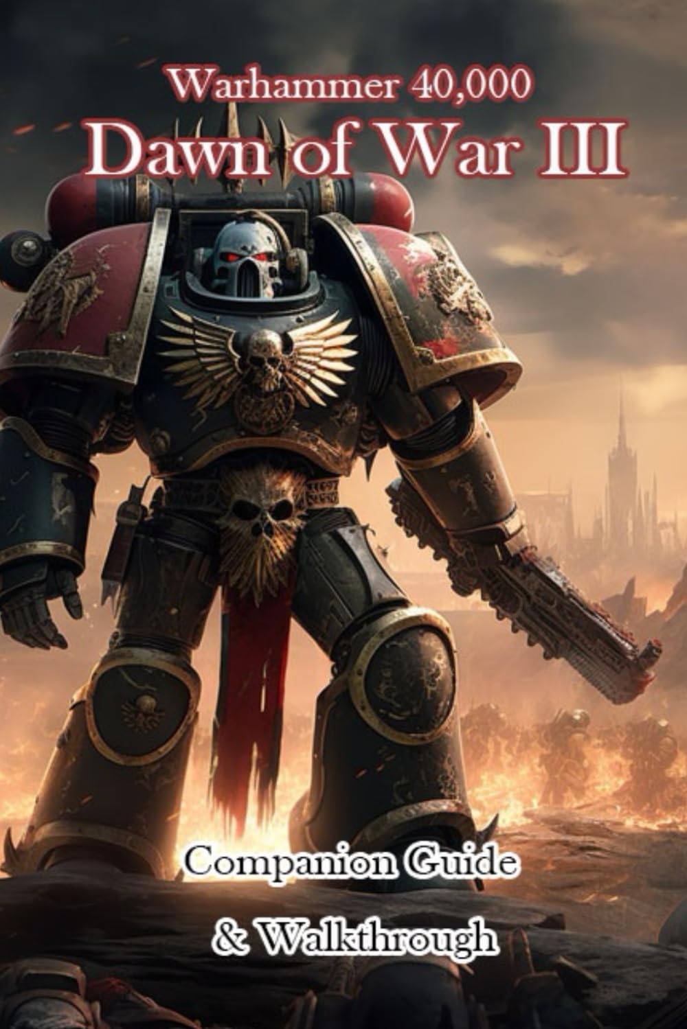 Warhammer 40,000 Dawn of War III Companion Guide & Walkthrough