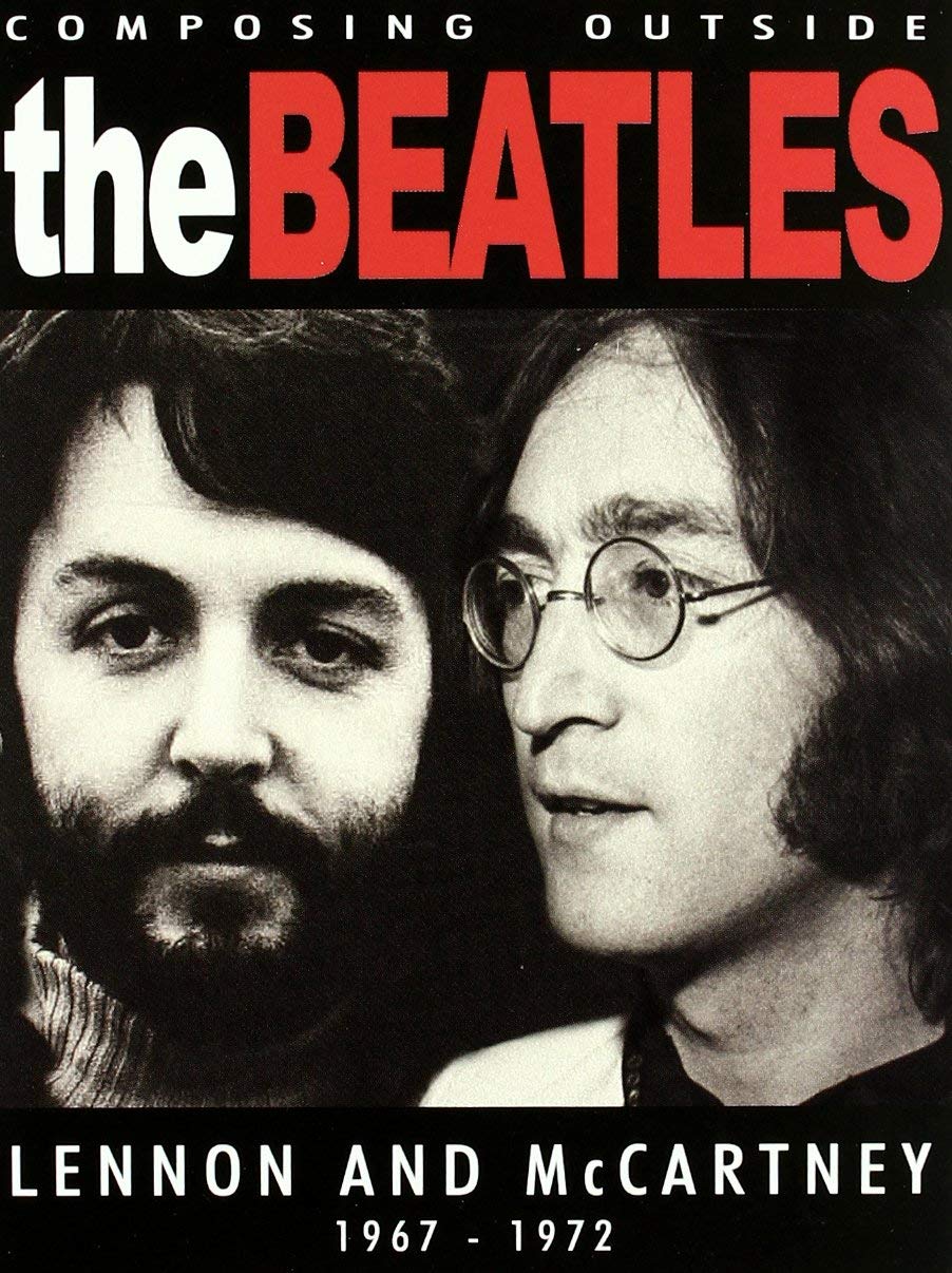 Lennon and McCartney: Composing Outside the Beatles 1967-1972