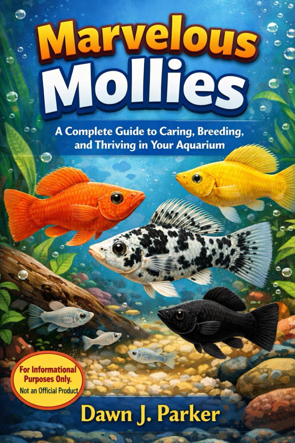 Marvelous Mollies: A Complete Guide to Caring, Breeding, and Thriving in Your Aquarium