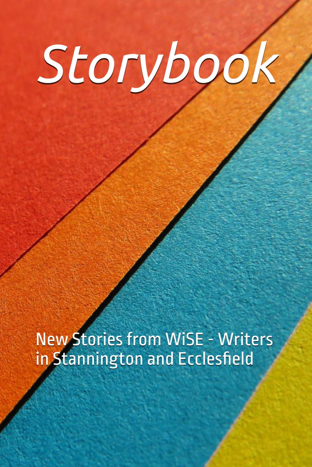 Storybook: New Stories anf Poems from WiSE - Writers in Stannington and Ecclesfield