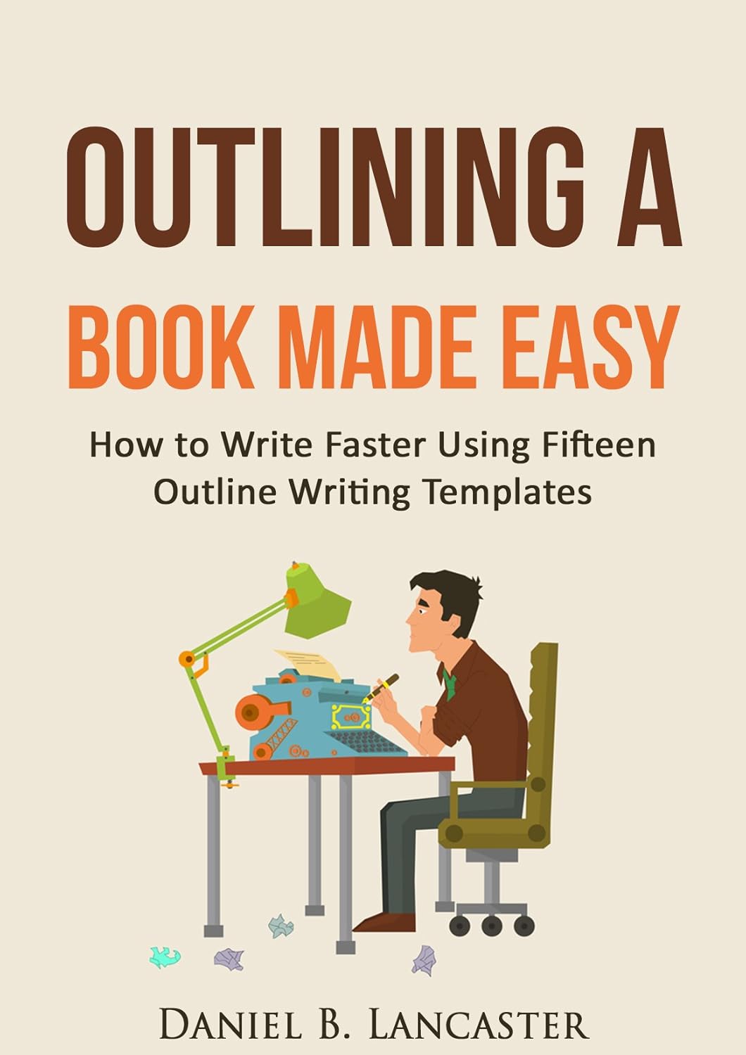 Outlining A Book Made Easy How to Outline Your Book Quickly and Write
