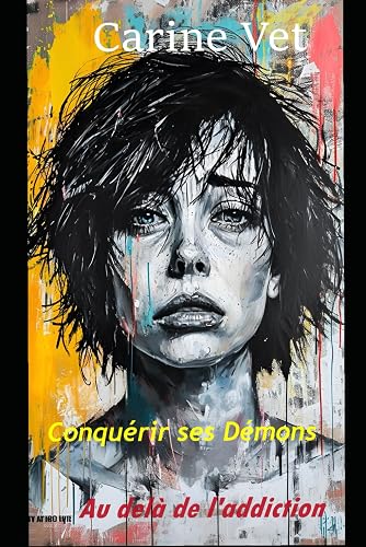 CONQUÉRIR SES DÉMONS: AU- DELÀ DE L'ADDICTION
