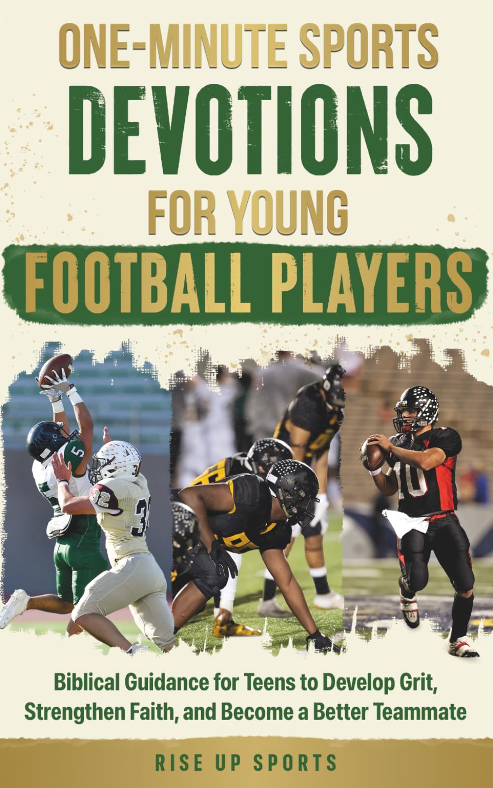 One-Minute Sports Devotions for Young Football Players: Biblical Guidance for Teens to Develop Grit, Strengthen Faith, and Become a Better Teammate