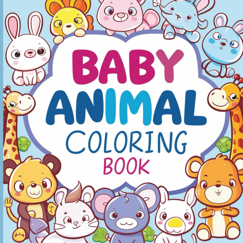 Baby Animal Coloring Book for Kids (Ages 2–6): Cute and Easy Animal Designs for Early Coloring Fun | 60 Pages, 8.5 x 8.5 inch: Adorable Baby Animals ... Blank Backs for Clean Coloring and No Bleed