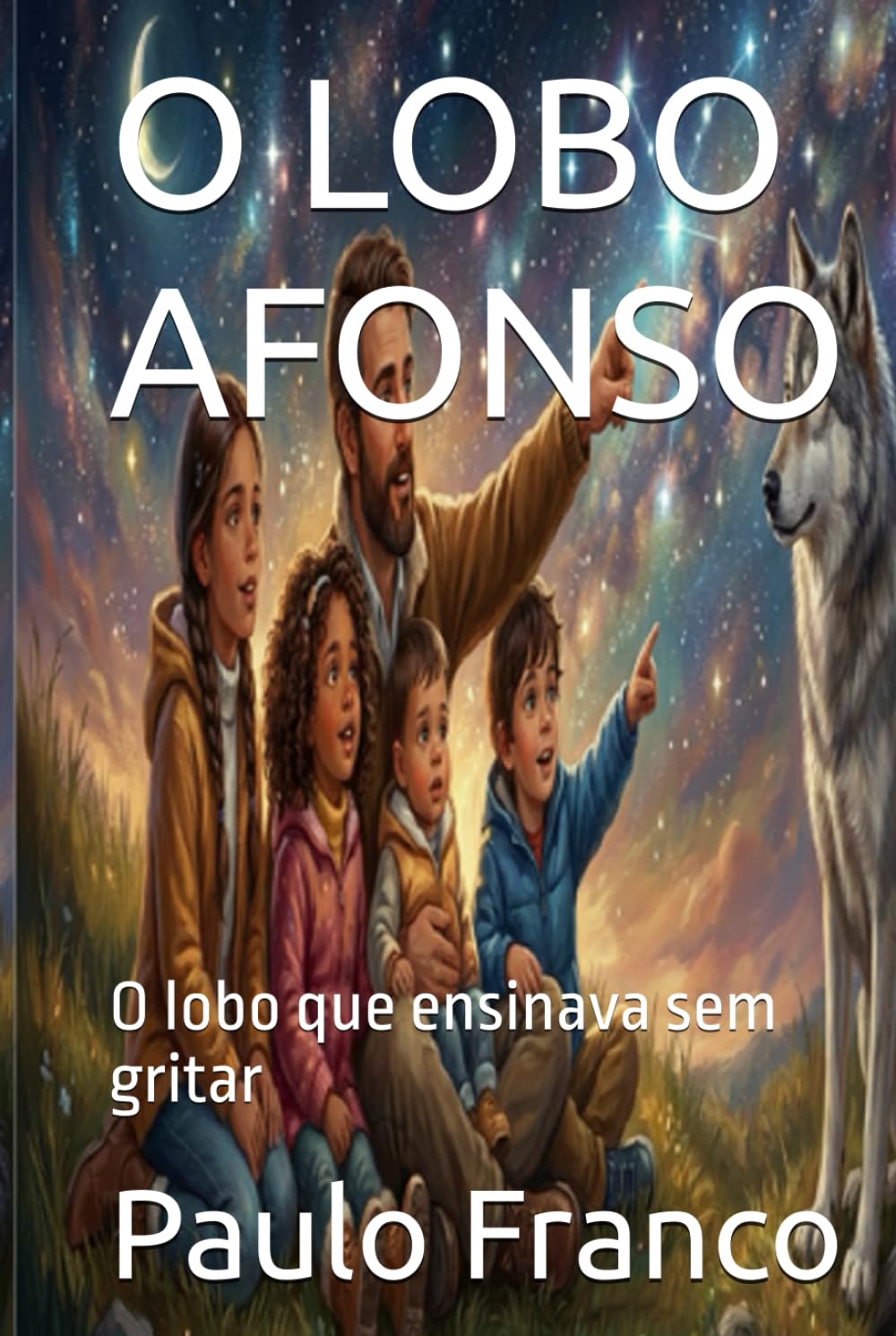 O LOBO AFONSO: O lobo que ensinava sem gritar (Poesias & Autoajuda)