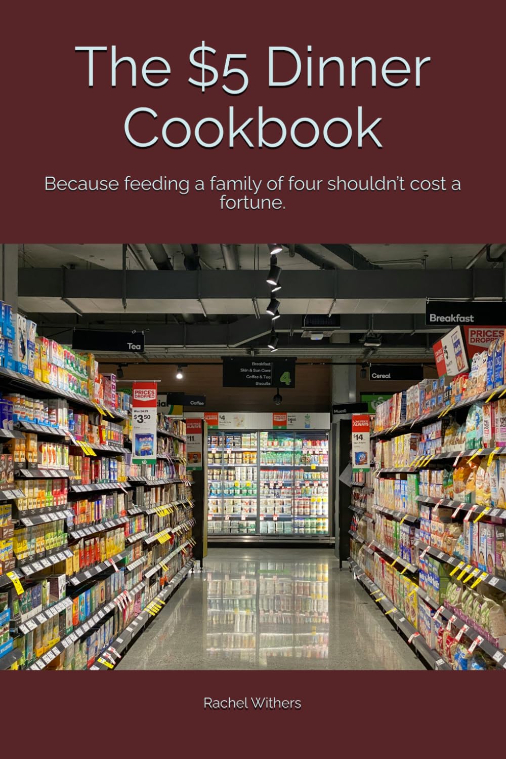 The $5 Dinner Cookbook: Because feeding a family of four shouldn’t cost a fortune.