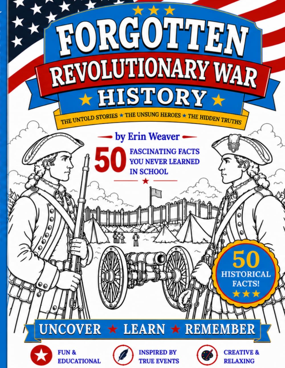 Forgotten Facts of the American Revolution Coloring Book: 50 Revolutionary War Facts Featuring Hidden Heroes, Secret Spies, Famous Battles, Historic ... Independence (America's Story Coloring Books)