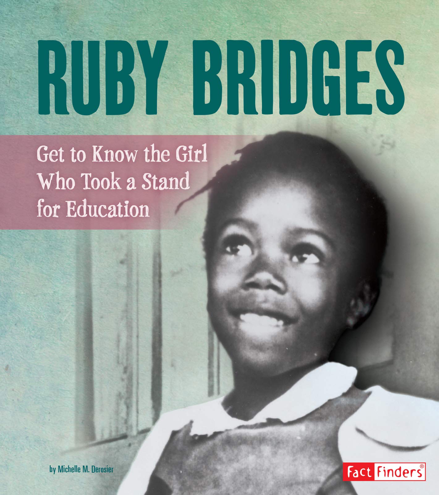 Ruby Bridges: Get to Know the Girl Who Took a Stand for Education (People You Should Know)