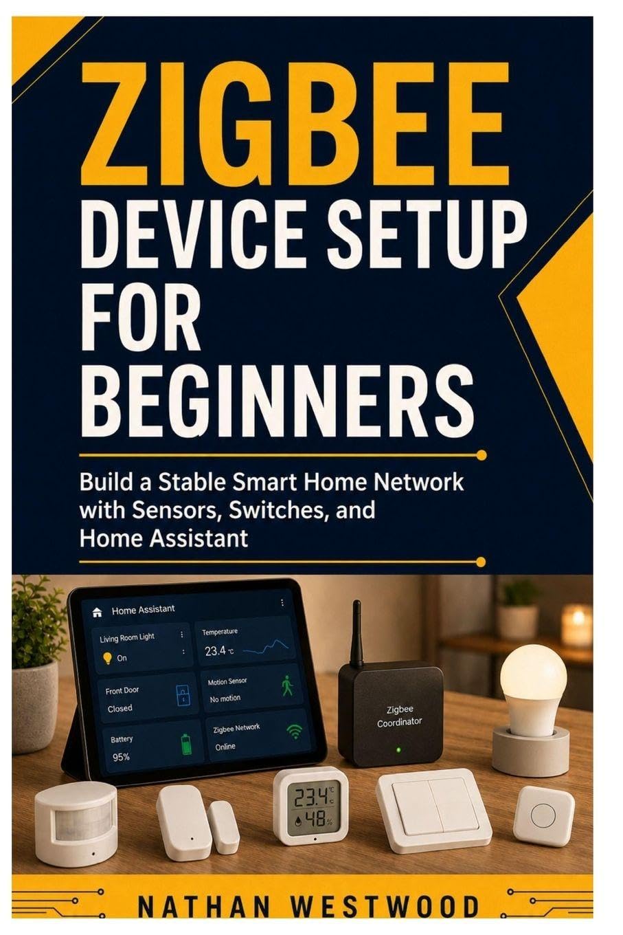 Zigbee Device Setup for Beginners: Build a Stable Smart Home Network with Sensors, Switches, and Home Assistant