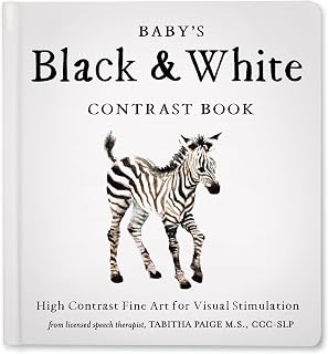 Baby's Black and White Contrast Book: High-Contrast Art for Visual Stimulation at Tummy Time (Tabitha Paige Children's Book Series)