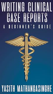 Writing Medical Case Reports: A Beginner’s Guide