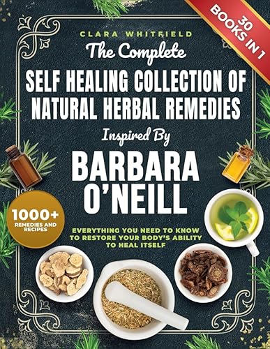 The Complete Self Healing Collection of Natural Herbal Remedies Inspired