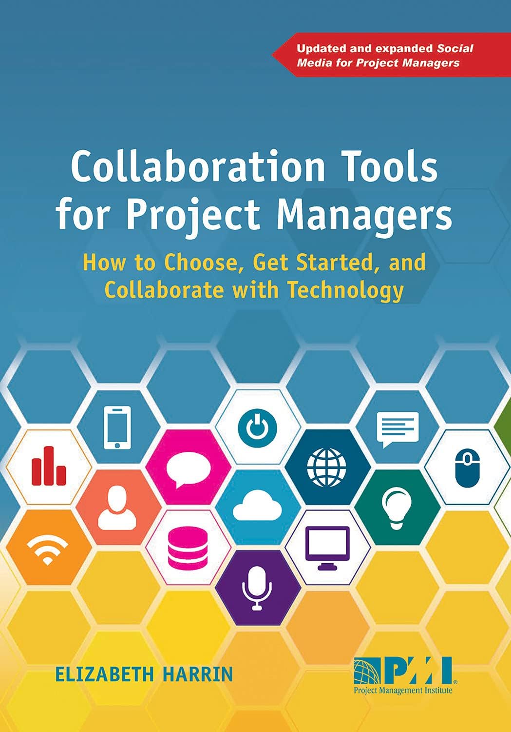 Elizabeth HarrinCollaboration Tools for Project Managers: How to Choose, Get Started and Collaborate with Technology