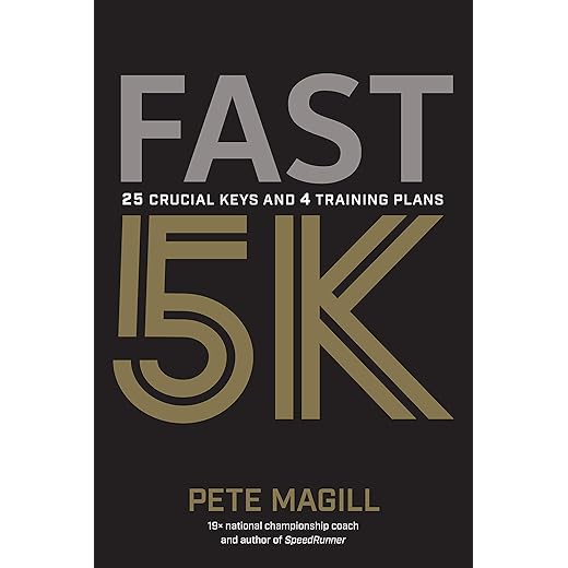 Fast 5K: 25 Crucial Keys and 4 Training Plans
