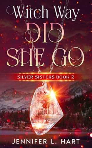 Witch Way Did She Go: A Paranormal Women's Fiction Novel (Silver Sisters)