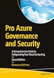 Pro Azure Governance and Security: A Comprehensive Guide to Safeguarding Your Cloud Computing