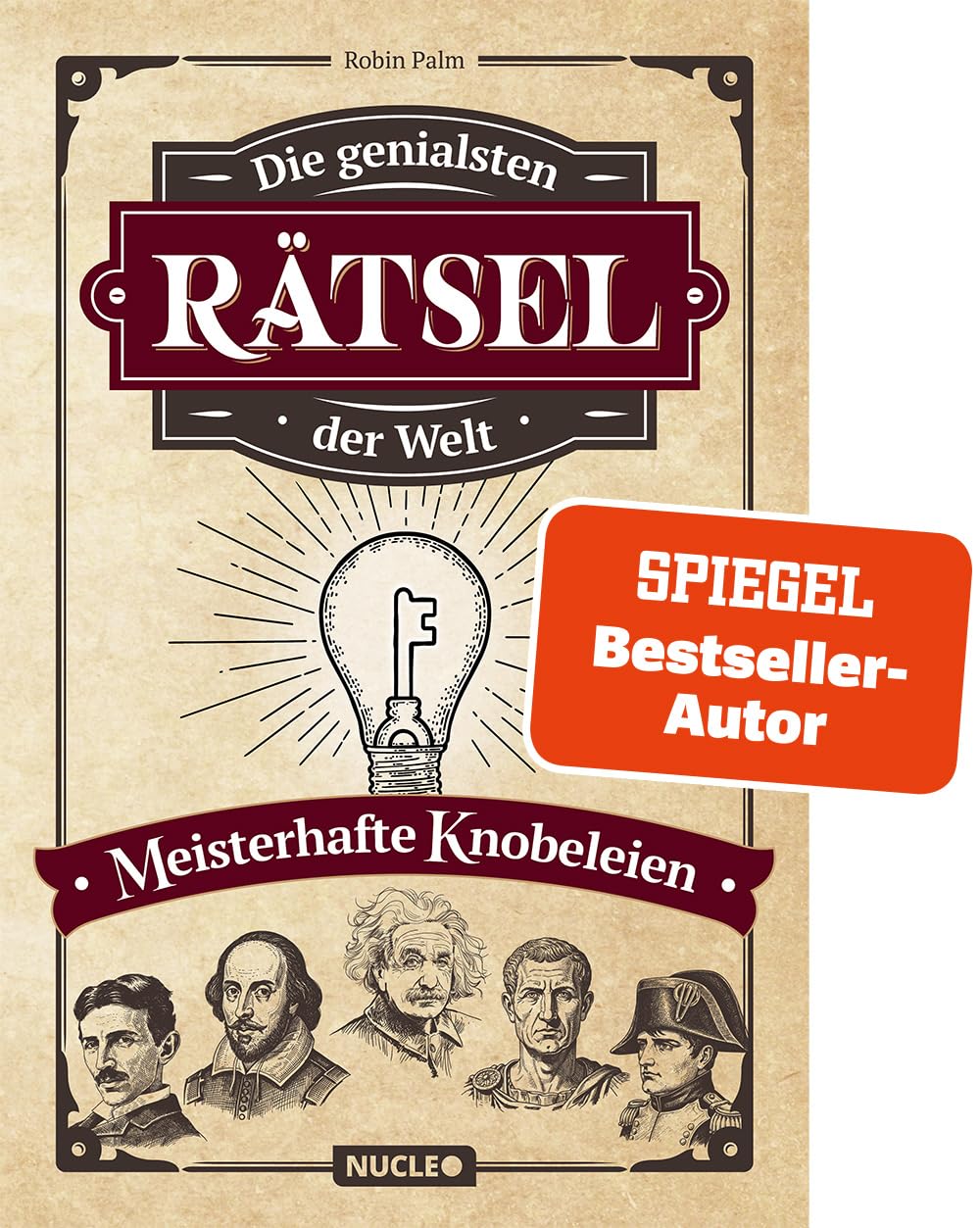 Die genialsten Rätsel der Welt – Meisterhafte Knobeleien: Knifflige Logikrätsel und Denkaufgaben | Rätselbuch für Teenager und Erwachsene: Knifflige Denkaufgaben und Logikrätsel