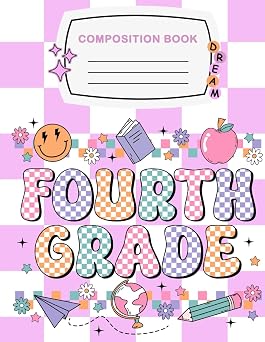 Fourth Grade Composition Notebook Wide Ruled Notebook for Kids, Boys and Girls - 8.5 x 11 inches - 120 Pages Lined Paper