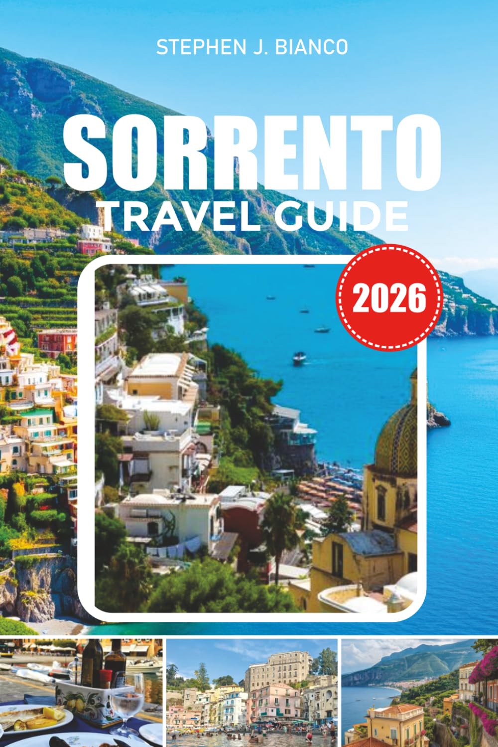 SORRENTO TRAVEL GUIDE 2026: Top Attractions, Capri Tours, Local Cuisine, Budget Tips & Must-See Amalfi Coast Spots