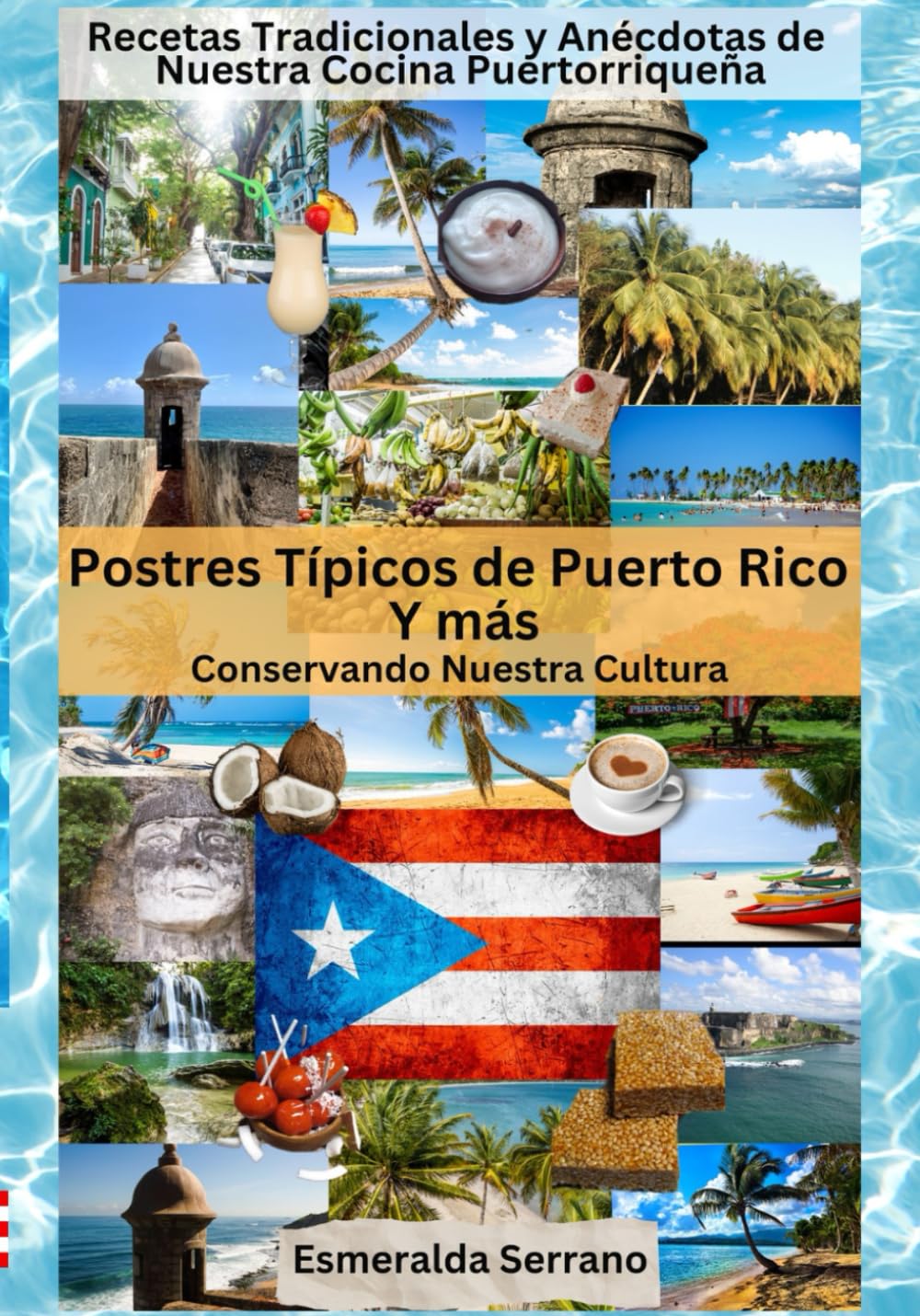 Postres Típicos de Puerto Rico y más!: Conservando Nuestra Historia (Spanish Edition)