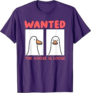 Wanted The Goose Is Loose T-Shirt