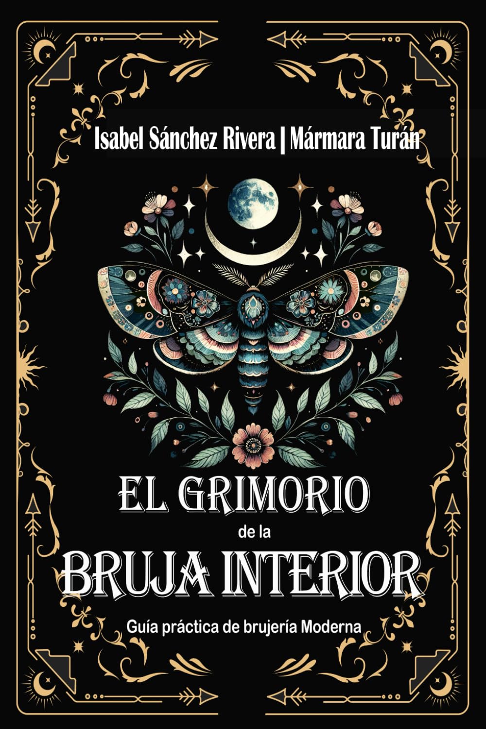 El Grimorio de la Bruja Interior: Guía práctica de brujería Moderna: Botiquín Mágico. Alquimia y Recetas Sagradas, hierbas, aceites y cristales para el trabajo ritual completo.