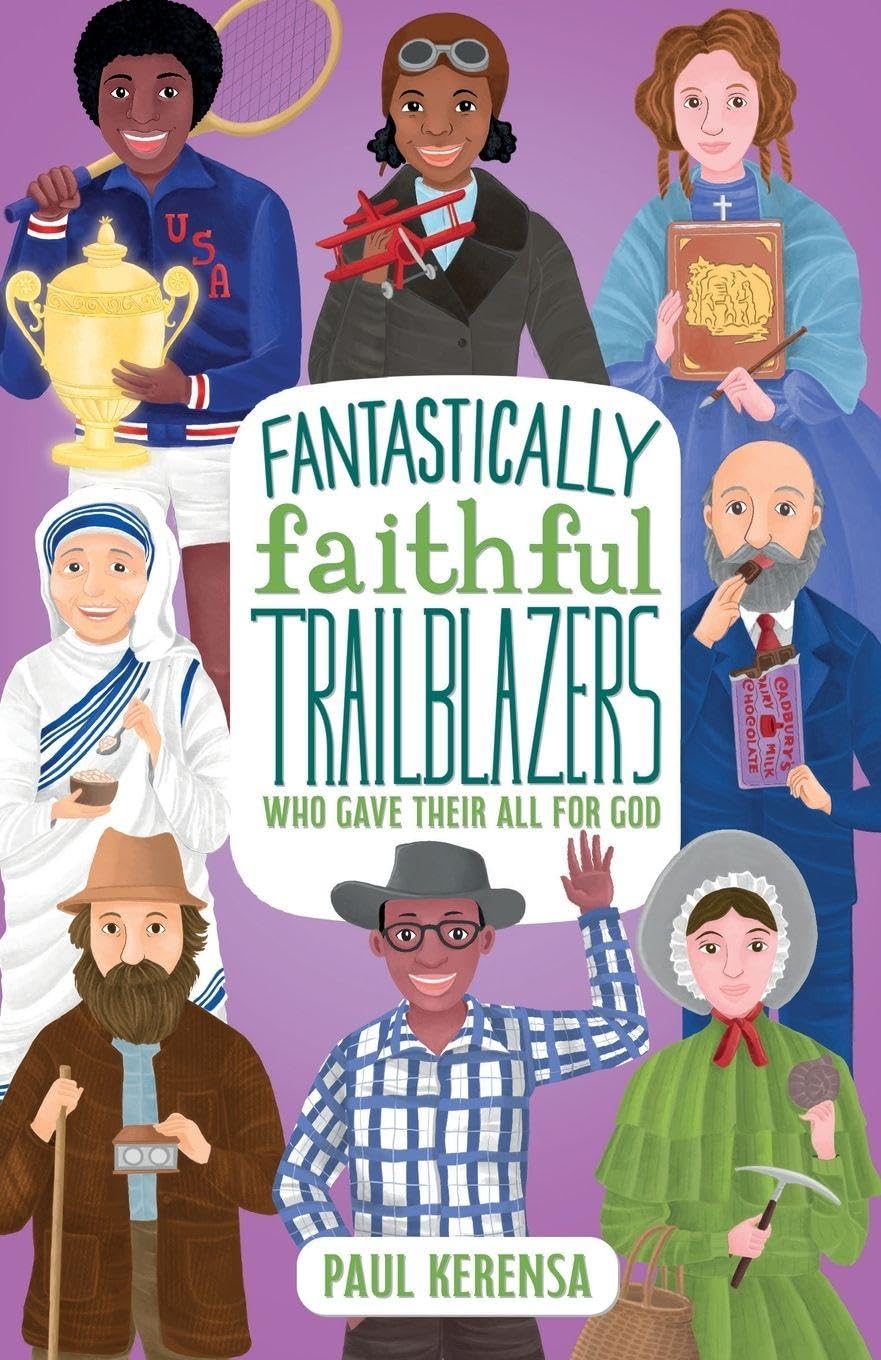 Fantastically Faithful Trailblazers Who Gave Their All for God: 4 (Fantastically Faithful People)