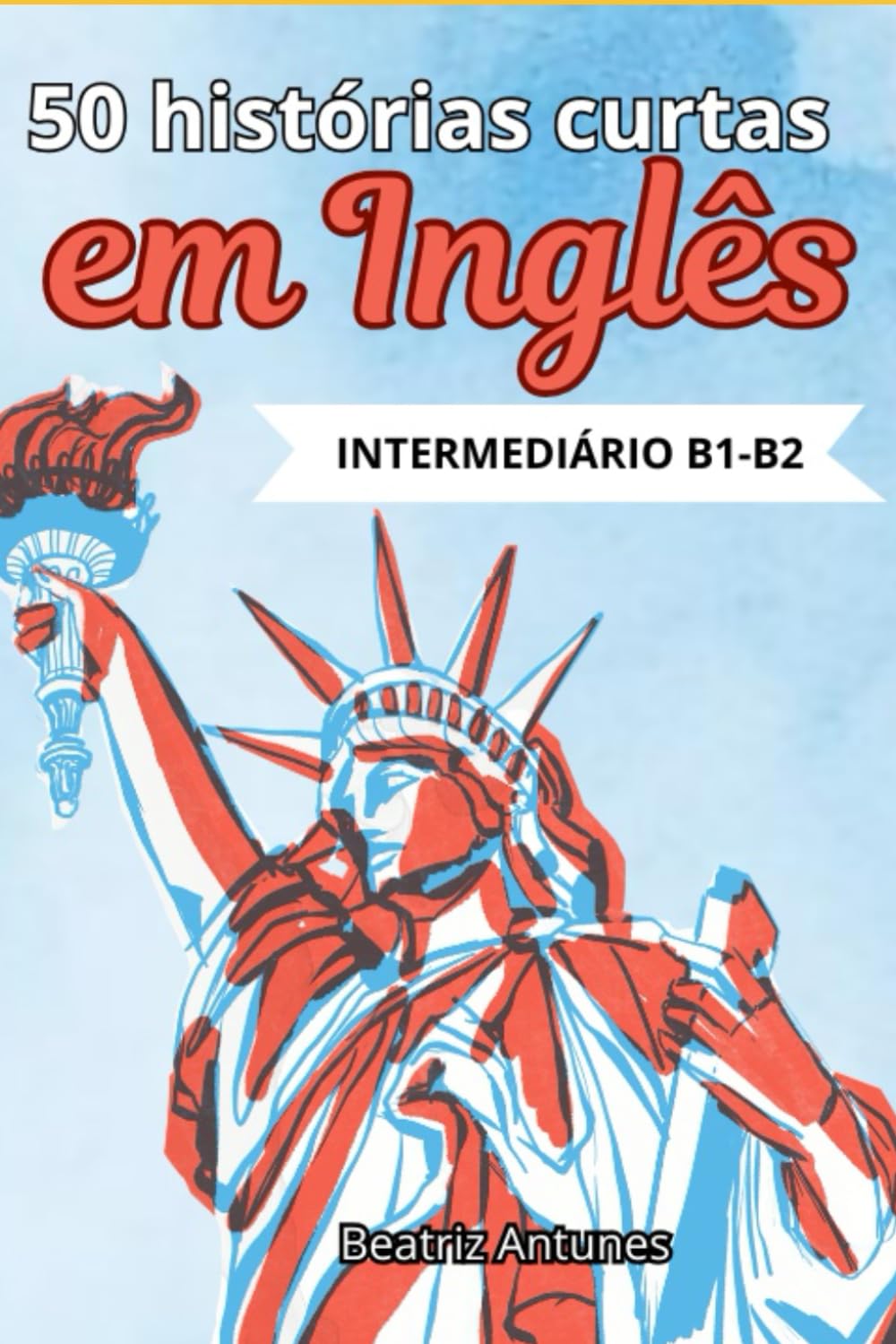50 histórias curtas em inglês : Intermediário B1-B2: com tradução em português