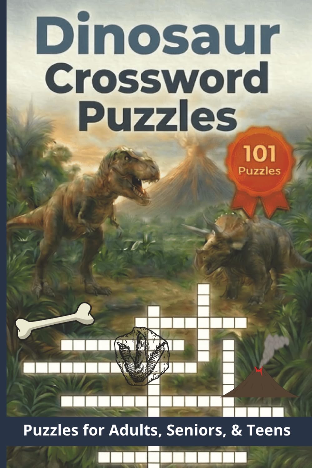 Dinosaur Crossword Puzzles: 101 Prehistoric Crossword Puzzles for Adults | Dinosaurs, Fossils & Paleontology | Mixed Difficulty Brain Training | 6x9 ... … Gift for Vacations, Holidays, and Leisure
