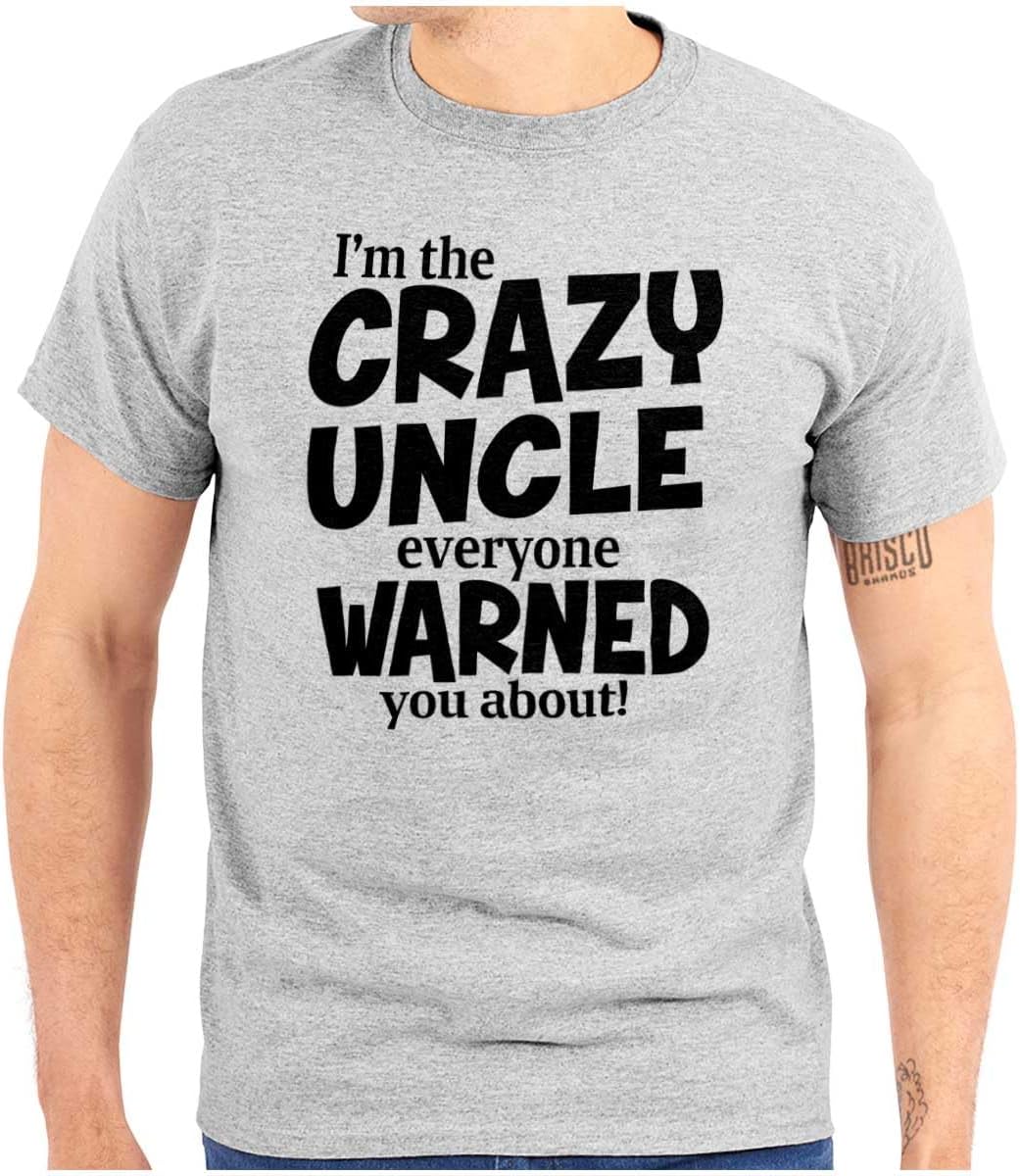 Crazy Uncle Family Relative Warning Mens Graphic T Shirt Tees