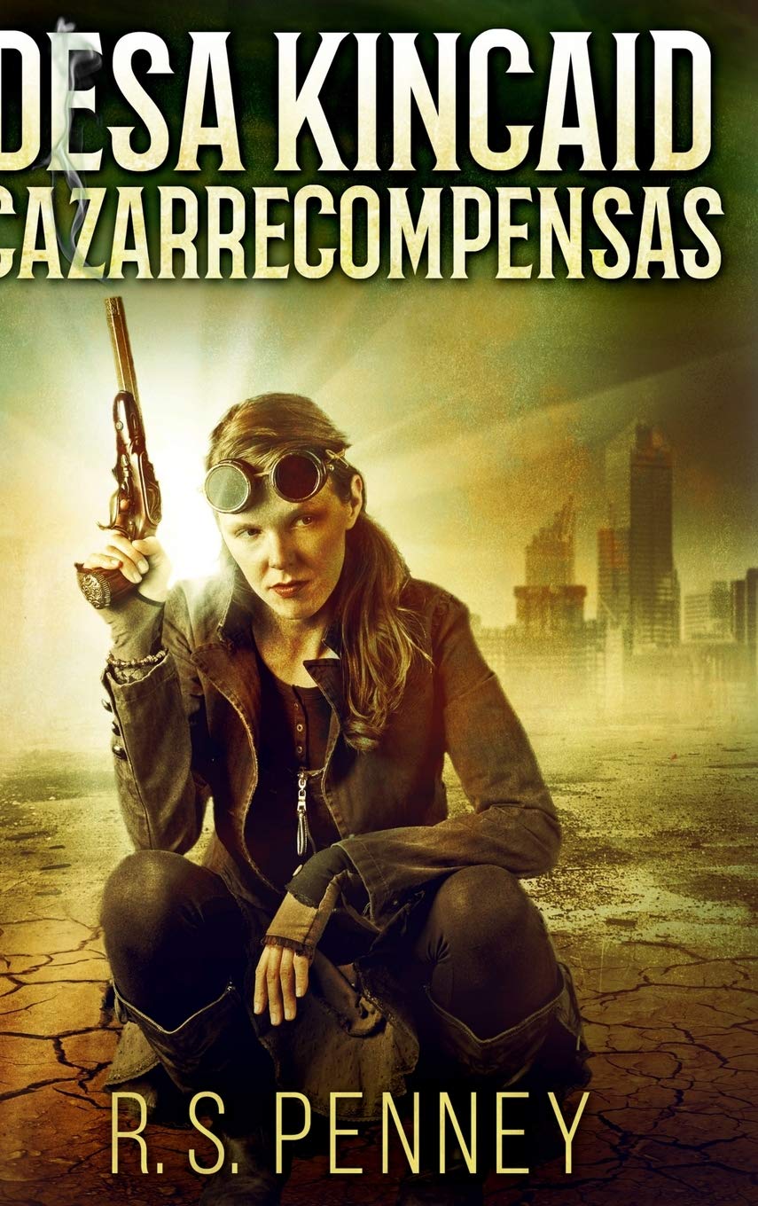 Desa Kincaid - Cazarrecompensas: Un Western De Ciencia Ficción - En Español (Spanish Edition)