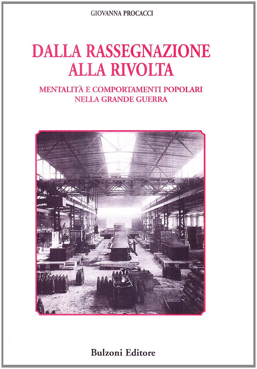 Dalla Rassegnazione Alla Rivolta. Mentalità E Comportamenti Popolari Nella Grande Guerra - 4