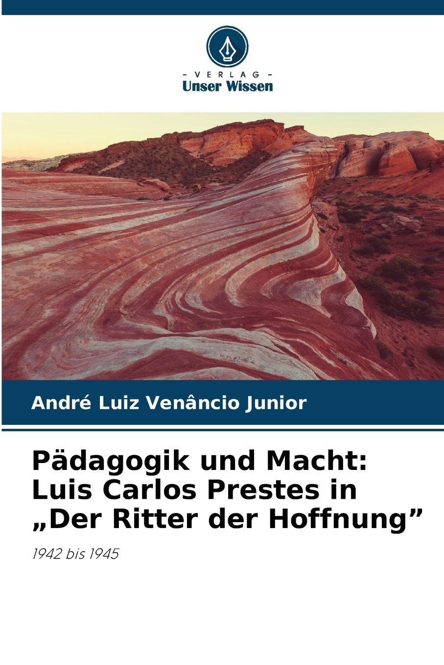 Pädagogik und Macht: Luis Carlos Prestes in "Der Ritter der Hoffnung"