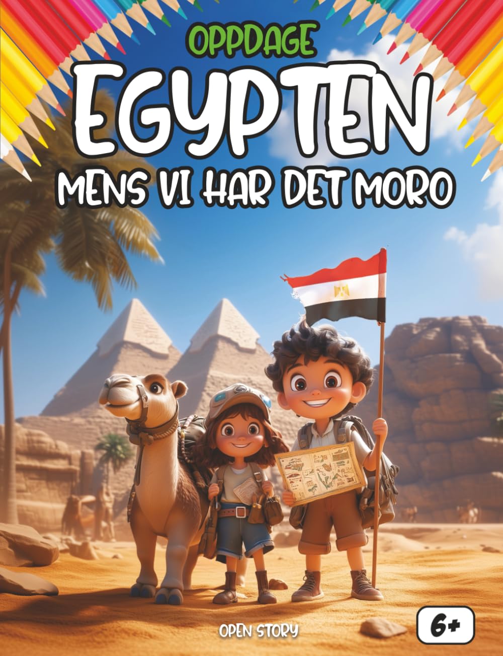Oppdag Egypten mens vi har det gøy: En morsom og lærerik barnebok om Egyptens historie, kultur, guder, helter og tradisjoner