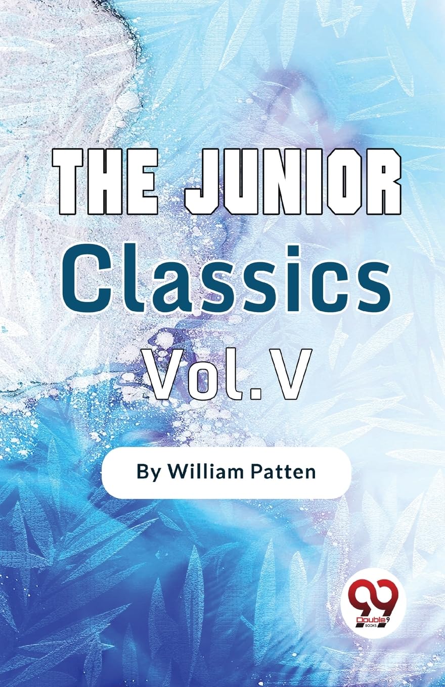 The Junior Classics-5 [Paperback] William Patten